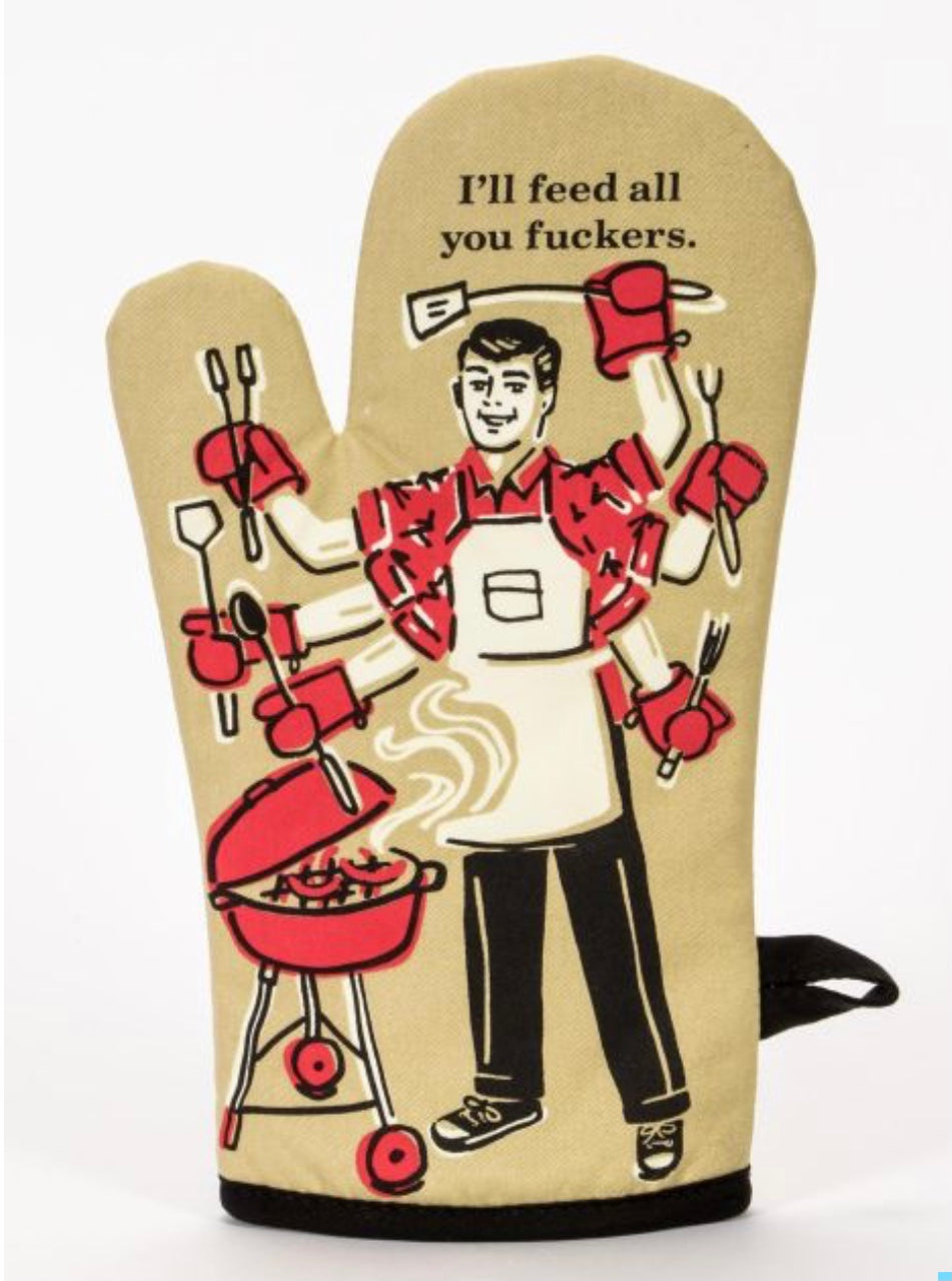 I'll Feed All You Fuckers Oven Mitt Blue Q