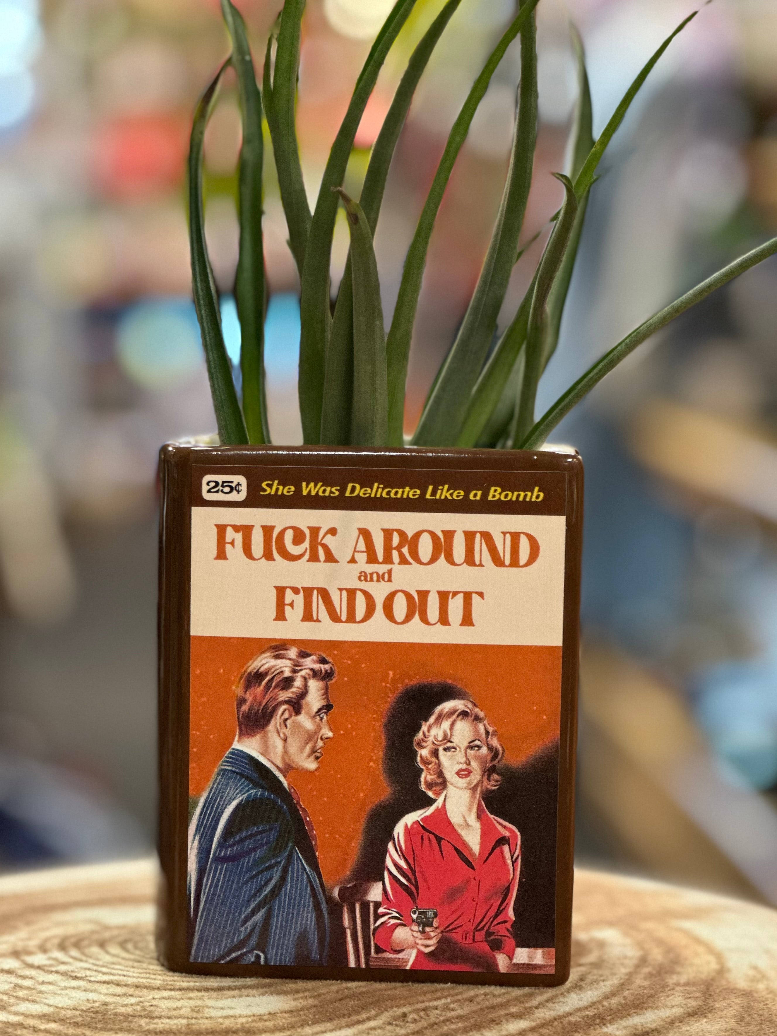 Fuck Around and Find Out Book Vase, Pencil Holder, or Planter