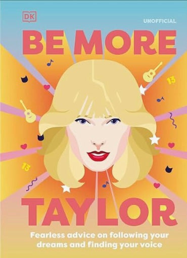 Be More Taylor Swift: Fearless advice on following your dreams and finding your voice