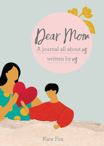 Dear Mom: A Journal all about us written by us paperback