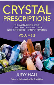 Crystal Prescriptions: The A-Z Guide to over 1.250 Conditions and Their New Generation Healing Crystals Volume 2 by Judy Hall
