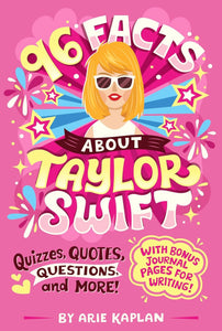 96 Facts about Taylor Swift: Quizzes, Quotes, Questons, and More!