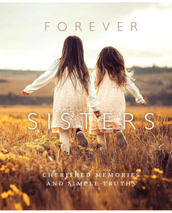 Forever Sisters: Cherished Memories and Simple Truths hardcover