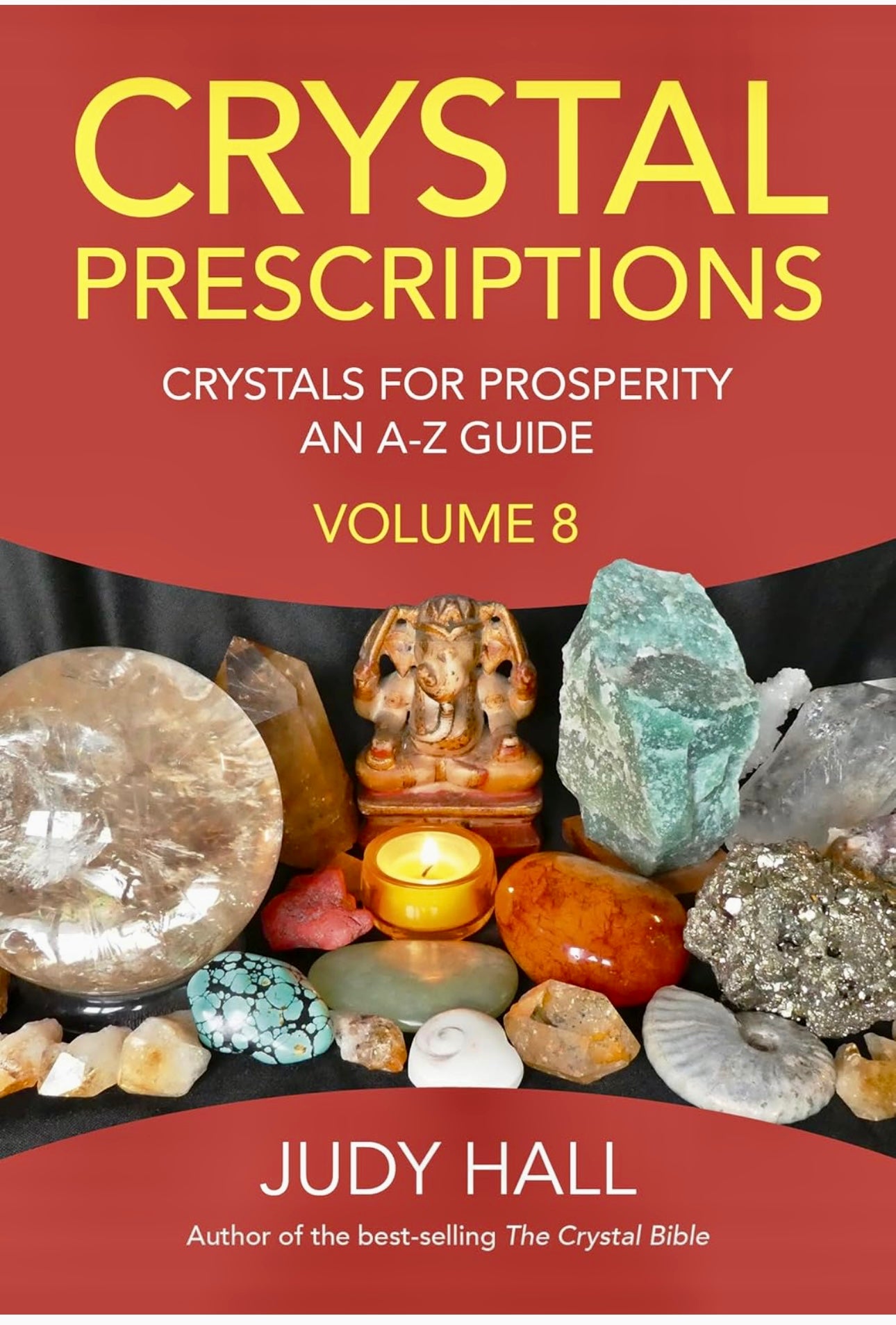 Crystal Prescriptions: Crystals for Prosperity. An A-Z Guide Volume 8 by Judy Hall