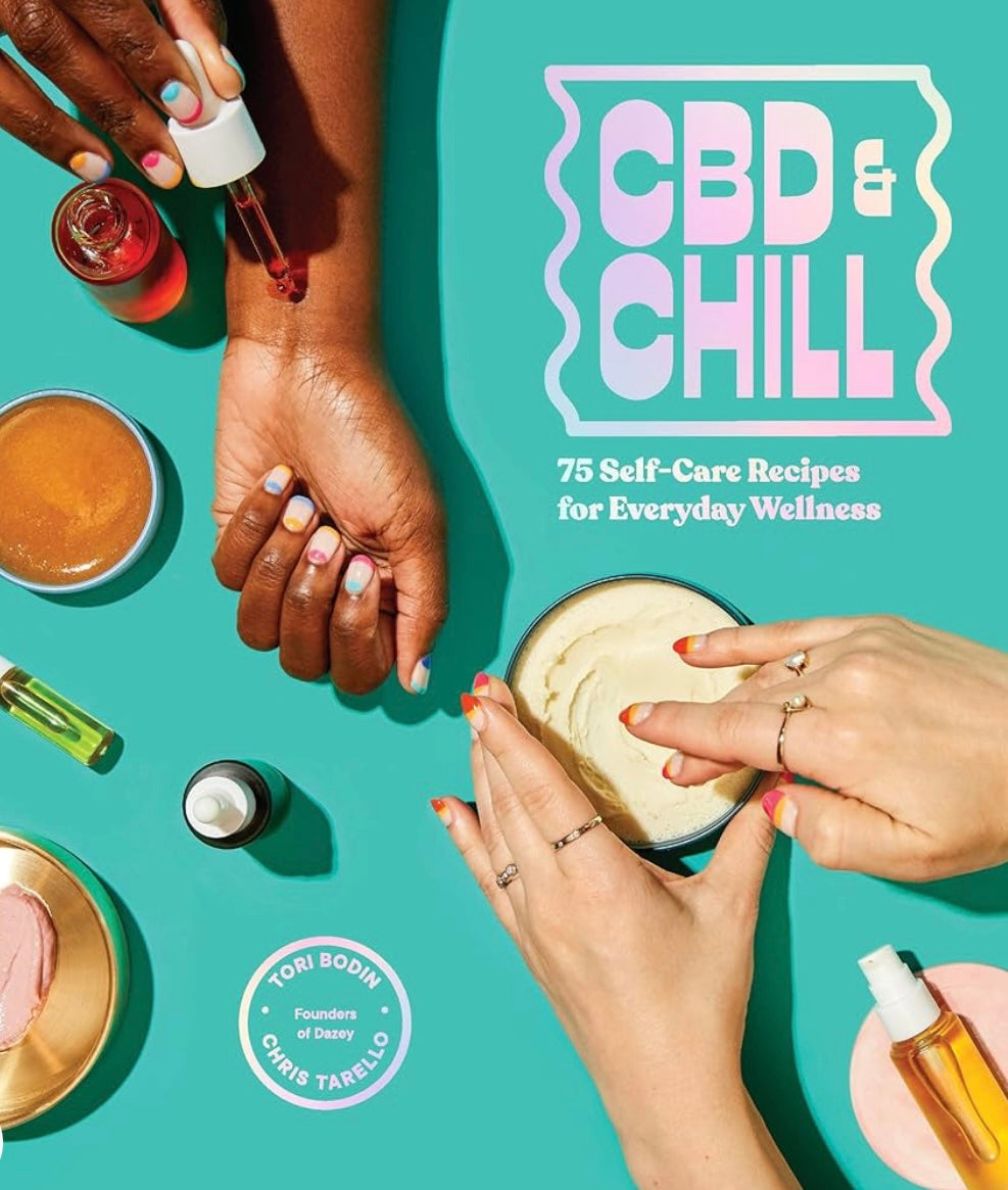 CBD & Chill: 75 Self-Care Recipes for Everyday Wellness hardcover