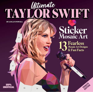 Ultimate Taylor Swift Sticker Mosaic Art: 13 Fearless Mosaic Art Designs & Fun Facts paperback