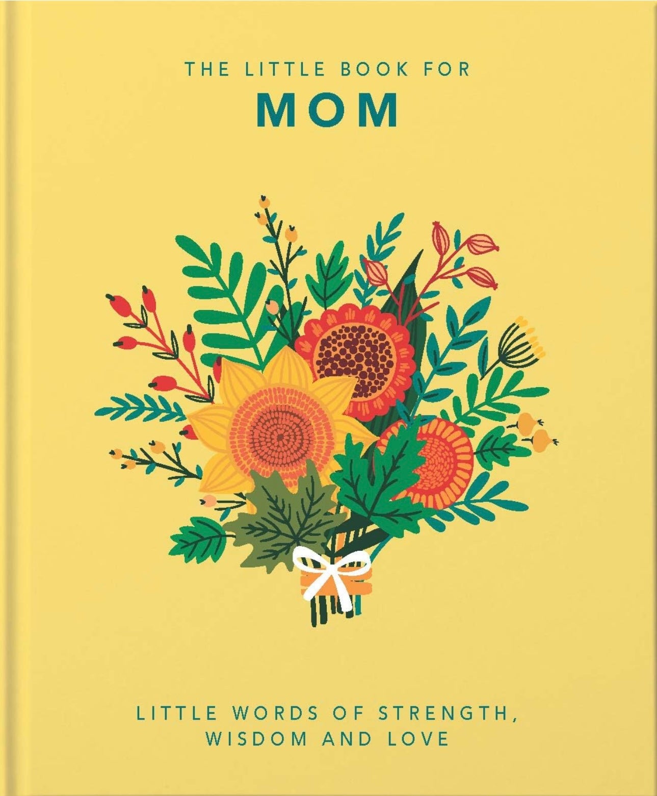 The Little Book of Mom: Little Words of Strength, Wisdom, and Love hardcover