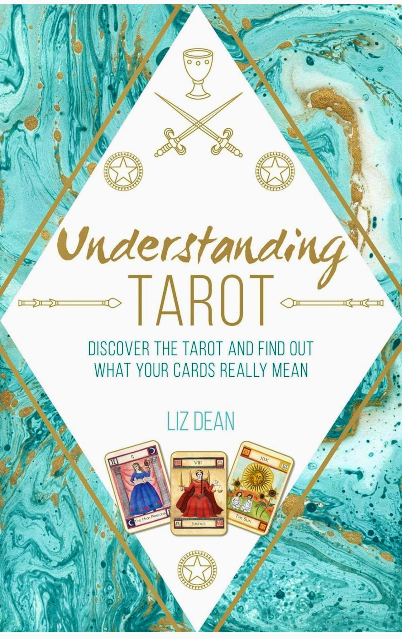 Understanding Tarot: Discover the Tarot and Find Out What your Cards Really Mean by Liz Dean hardcover