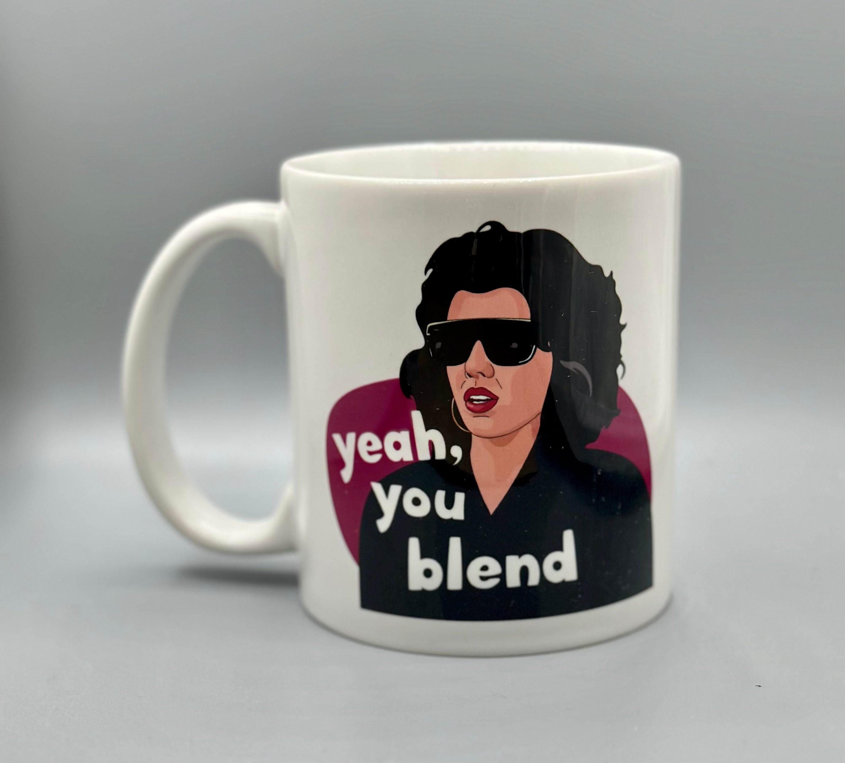 Yeah, You Blend Ceramic Mug