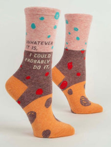 Whatever it is, I could probably do it Women's Crew Novelty Socks